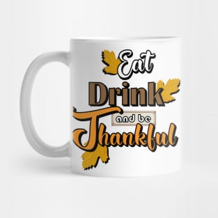 Eat, Drink and Be Thankful Mug